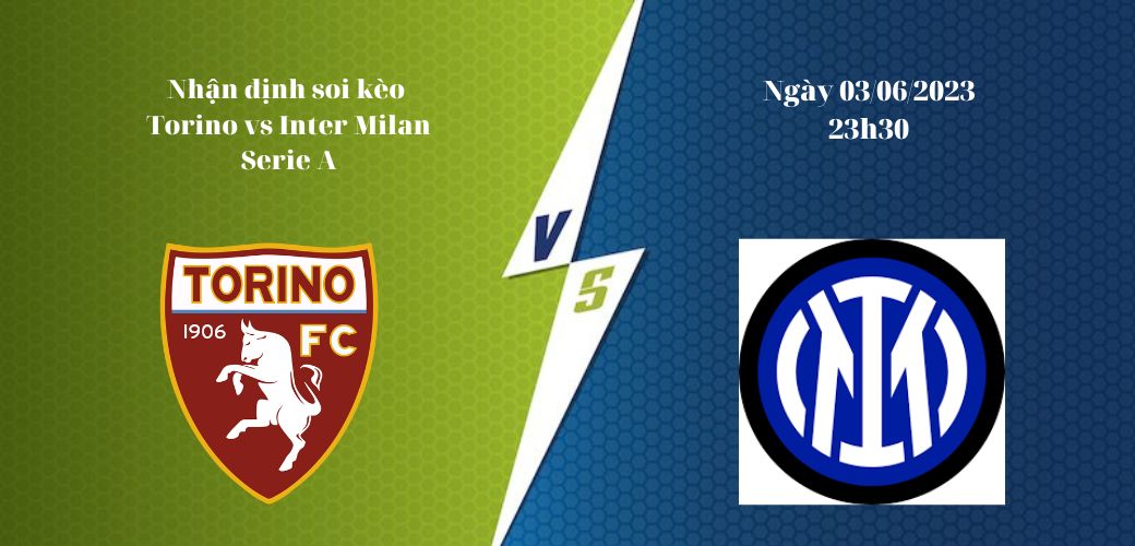 Nhận Định Soi Kèo Torino vs Inter Milan 23h30 ngày 03/06, Serie A # tại BONGDALU Nhận Định Soi Kèo Torino vs Inter Milan lúc 23h30 ngày 03/06, Serie A